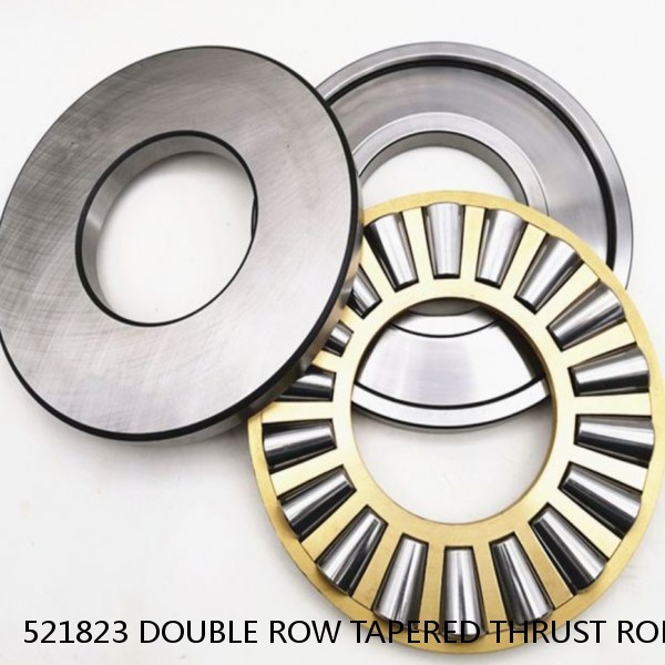 521823 DOUBLE ROW TAPERED THRUST ROLLER BEARINGS