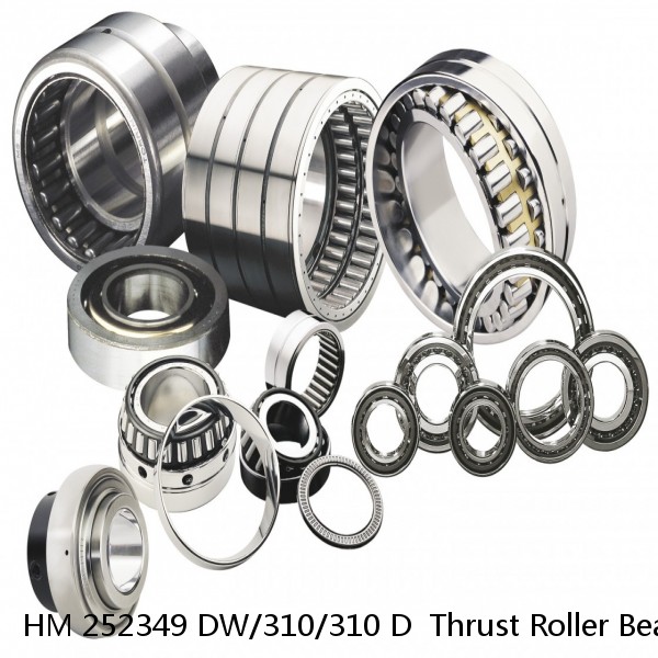 HM 252349 DW/310/310 D  Thrust Roller Bearing