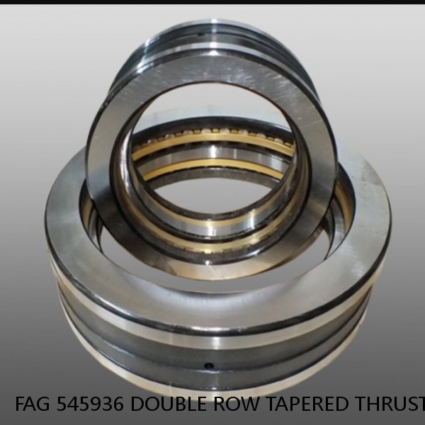 FAG 545936 DOUBLE ROW TAPERED THRUST ROLLER BEARINGS