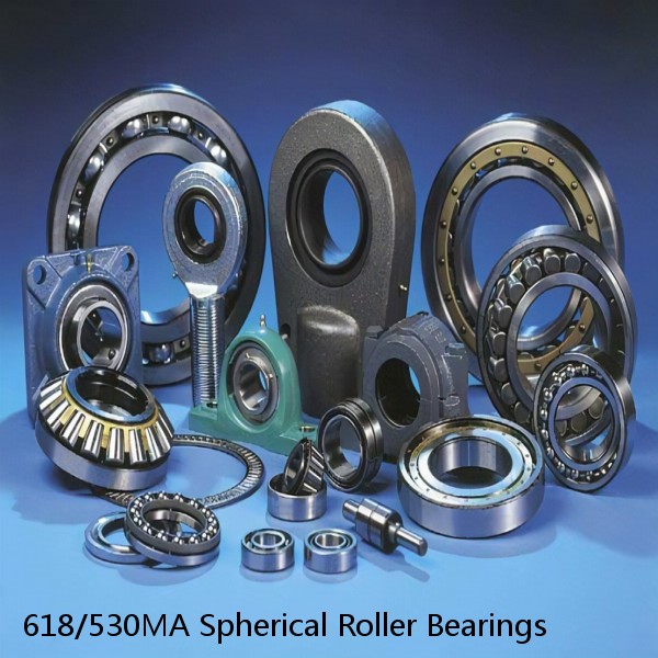 618/530MA Spherical Roller Bearings