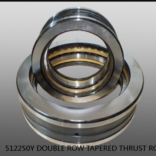 512250Y DOUBLE ROW TAPERED THRUST ROLLER BEARINGS